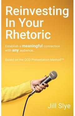 Reinvesting in Your Rhetoric - Jill Slye