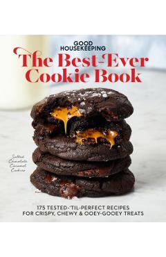 Good Housekeeping the Best-Ever Cookie Book: 175 Tested-'Til-Perfect Recipes for Crispy, Chewy & Ooey-Gooey Treats - Good Housekeeping