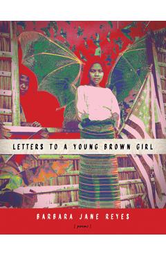 Letters to a Young Brown Girl - Barbara Jane Reyes