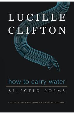 How to Carry Water: Selected Poems of Lucille Clifton - Lucille Clifton