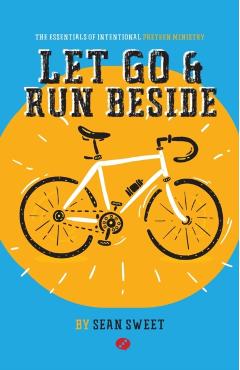 Let Go and Run Beside: Essentials of Intentional Preteen Ministry - Sean Sweet
