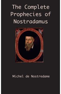 The Complete Prophecies of Nostradamus - Michel De Nostredame