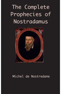 The Complete Prophecies of Nostradamus - Michel De Nostredame