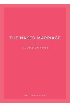 The Naked Marriage Discussion Guide: For Couples & Groups - Dave Willis