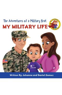 The adventures of a military brat: my military life - johanna k. gomez
