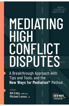 Mediating high conflict disputes - bill eddy