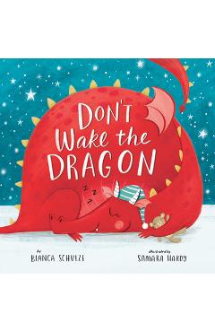 Don\'t Wake the Dragon: An Interactive Bedtime Story! - Bianca Schulze