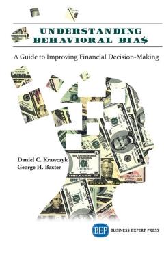Understanding Behavioral BIA$: A Guide to Improving Financial Decision-Making - Daniel C. Krawczyk