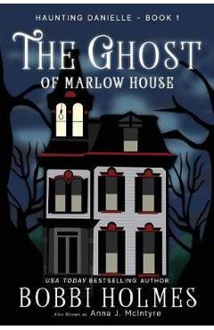 The Ghost of Marlow House - Bobbi Holmes