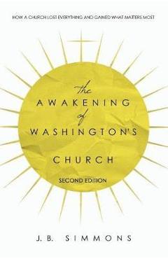 The Awakening of Washington\'s Church (Second Edition) - J. B. Simmons