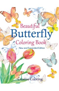 Beautiful Butterfly Coloring Book: New and Expanded Edition - Creative Coloring