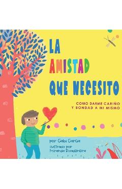 La Amistad Que Necesito: Como Darme Cari�o Y Bondad A Mi Mismo - Gabi Garcia