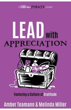 Lead with appreciation: fostering a culture of gratitude - amber teamann