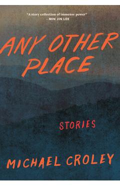 Any Other Place: Stories - Michael Croley