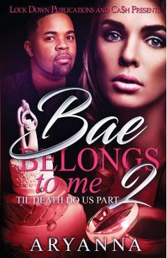 Bae Belongs to Me 2: Til Death Do Us Part - Aryanna