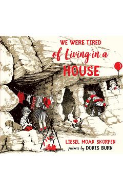 We Were Tired of Living in a House - Liesel Moak Skorpen