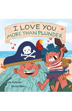 I Love You More Than Plunder - Kyle Sullivan