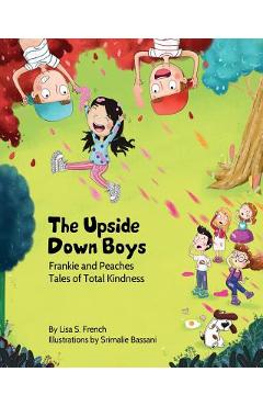 The Upside-Down Boys: (Frankie and Peaches: Tales of Total Kindness Book 2) - Lisa S. French