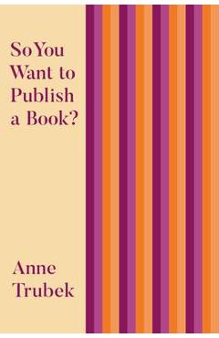 So You Want to Publish a Book? - Anne Trubek