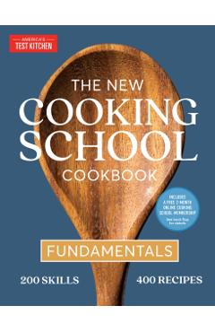 The New Cooking School Cookbook: Fundamentals - America's Test Kitchen