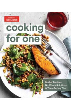 Cooking for One: Scaled Recipes, No-Waste Solutions, and Time-Saving Tips - America's Test Kitchen