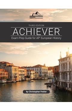 Achiever: Exam Prep Guide for AP* European History - Christopher Freiler