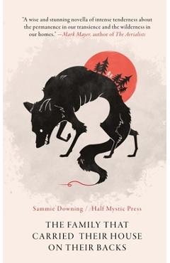 The Family That Carried Their House on Their Backs - Sammie Downing