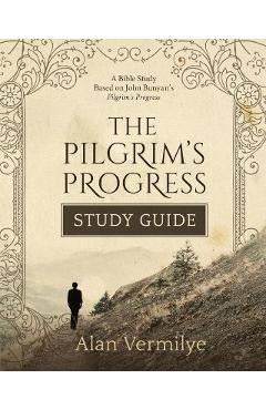 The Pilgrim\'s Progress Study Guide - Alan Vermilye