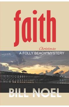 Faith: A Folly Beach Christmas Mystery - Bill Noel