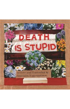 Death Is Stupid - Anastasia Higginbotham