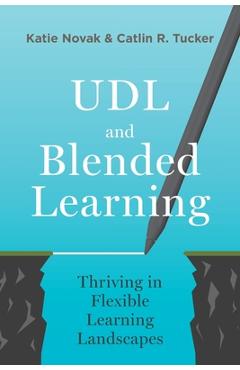 UDL and Blended Learning: Thriving in Flexible Learning Landscapes - Katie Novak