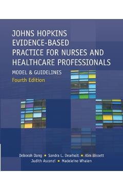 Johns Hopkins Evidence-Based Practice for Nurses and Healthcare Professionals, Fourth Edition - Deborah Dang