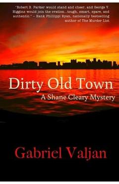 Dirty Old Town: A Shane Cleary Mystery - Gabriel Valjan