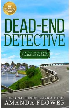 Dead-End Detective: A Piper and Porter Mystery from Hallmark Publishing - Amanda Flower