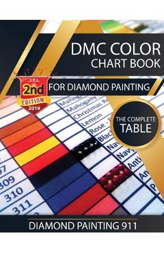 DMC Color Chart Book for Diamond Painting: The Complete Table: 2019 DMC Color Card - Diamond Painting 911