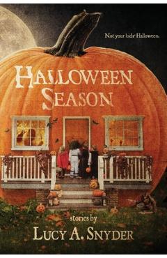 Halloween Season - Lucy A. Snyder