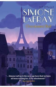 Simone LaFray and the Chocolatiers\' Ball - S. P. O\'farrell