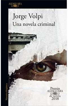Una Novela Criminal. Premio Alfaguara de Novela 2018 / A Crime Novel - Jorge Volpi