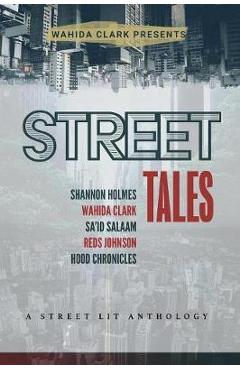 Street Tales: A Street Lit Anthology - Wahida Clark