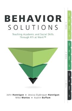 Behavior Solutions: Teaching Academic and Social Skills Through Rti at Work(tm) (a Guide to Closing the Systemic Behavior Gap Through Coll - John Hannigan