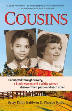 Cousins: connected through slavery, a black woman and a white woman discover their past--and each other - betty kilby baldwin