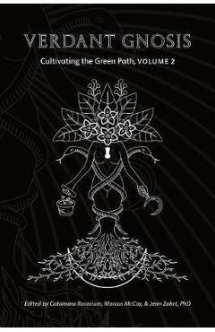 Verdant Gnosis: Cultivating the Green Path, Volume 2 - Catamara Rosarium