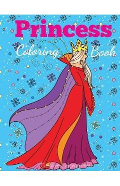 Princess Coloring Book: Princess Coloring Book for Girls, Kids, Toddlers, Ages 2-4, Ages 4-8 - Dp Kids