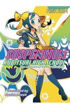 Suspension: Kubitsuri High School - The Nonsense User\'s Disciple - Nisioisin