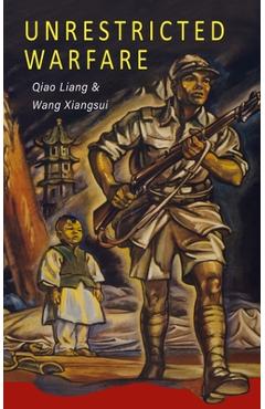 Unrestricted Warfare: China\'s Master Plan to Destroy America - Qiao Liang