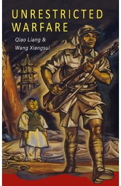 Unrestricted Warfare: China's Master Plan to Destroy America - Qiao Liang
