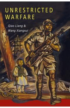 Unrestricted Warfare: China\'s Master Plan to Destroy America - Qiao Liang