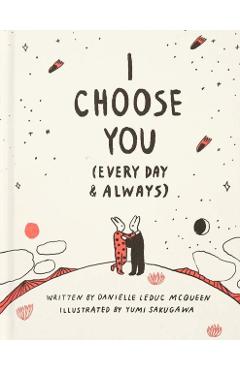 I Choose You (Every Day & Always) - Danielle Leduc Mcqueen