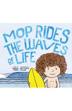Mop Rides the Waves of Life: A Story of Mindfulness and Surfing (Emotional Regulation for Kids, Mindfulness 1 01 for Kids) - Jaimal Yogis
