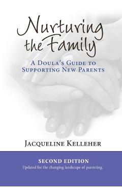 Nurturing the Family: A Doula's Guide to Supporting New Parents - Jacqueline Kelleher
